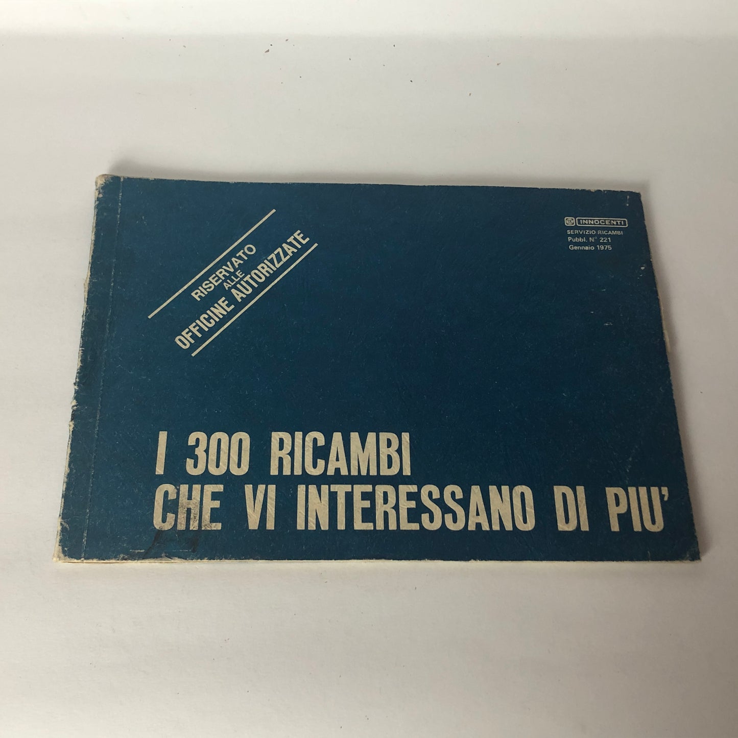 Innocenti, Catalogo i 300 Ricambi che Vi Interessano di Più, Riservato alle Officine Autorizzate, Anno 1975