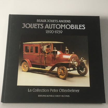 Libro Jouets Automobiles 1890 1939 La Collection Peter Ottenheimer ISBN 2903824061 - Raggi's Collectibles' Automotive Art