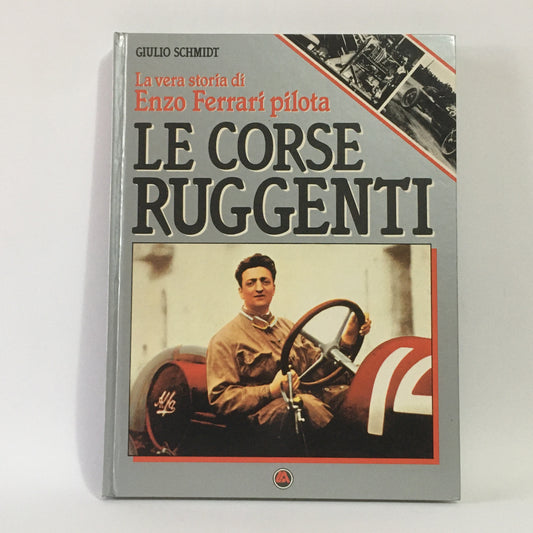 Ferrari, Libro Le Corse Ruggenti, La Vera Storia di Enzo Ferrari di Giulio Schmidt, ISBN 8876720065 - Raggi's Collectibles' Automotive Art